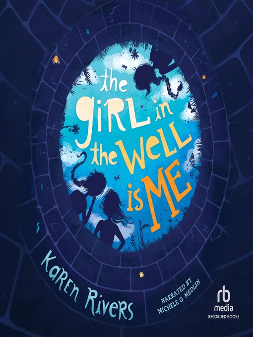Title details for The Girl in the Well Is Me by Karen Rivers - Available